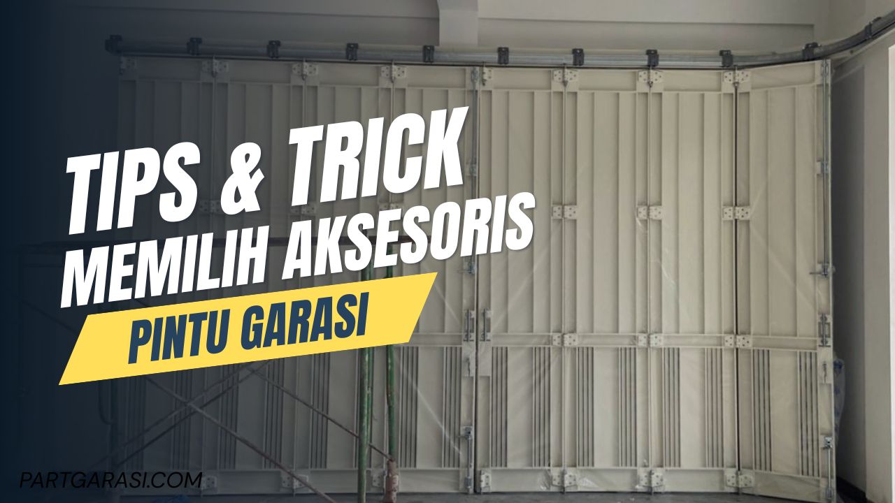 Aksesoris pintu garasi cara memilih
